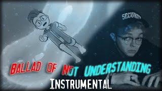 Ballad of Not Understanding Instrumental