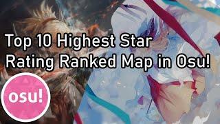 Top 10 Highest Star Rating Ranked Map in Osu!