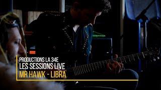 Mr Hawk - Libra (Les Sessions Live la 34e)