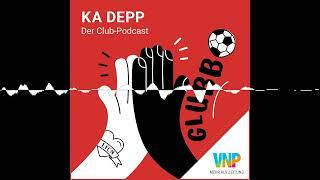 Folge 242: Muss man jetzt langsam Abschied nehmen? - Ka Depp - Der Club-Podcast