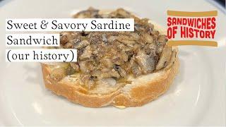 Sweet and Savory Sardine Sandwich (our history) on Sandwiches of History⁣