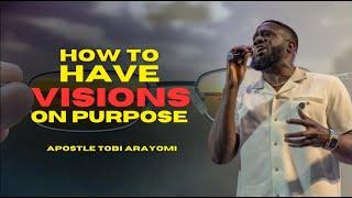 HOW TO HAVE VISIONS ON PURPOSE: TOBI ARAYOMI