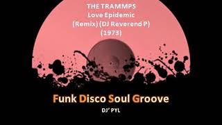 THE TRAMMPS - Love Epidemic (Remix) (DJ Reverend P) (1973)