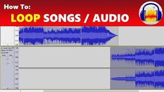 How To: Loop Songs and Audio in Audacity