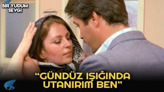 Bir Yudum Sevgi Türk Filmi | Gündüz Işığında Utanırım Ben!