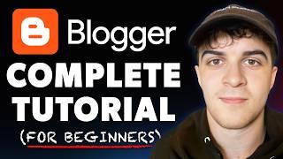 Blogger Tutorial For Beginners - (Full 2024 Guide)