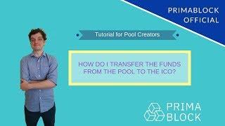 Tutorial  How to Transfer the Funds from the Pool to the ICO (PrimaBlock Official)