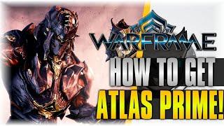 HOW TO GET ATLAS PRIME!!! | WarFrame | [Farming Guide]