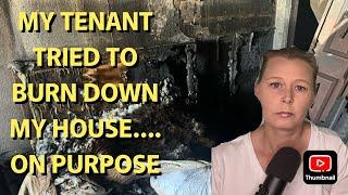 MY TENANT TRIED TO BURN DOWN MY HOUSE ON PURPOSE (ARSON)!