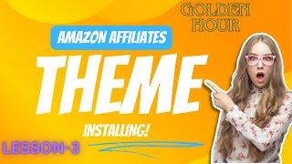 "LESSON -3 INSTALLING THEME : AMAZON AFFILIATES!" by Vibes Course.