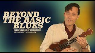 Go Beyond the Basic Blues on Ukulele with Christopher Davis-Shannon