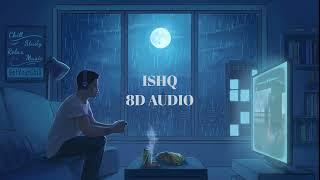 ISHQ - From "Lost Found" || Faheem Abdullah, Rauhan Malik || 8D Audio || By White Fox lofi