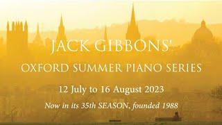 Jack Gibbons 35th Oxford Summer Piano Series (July/August 2023)