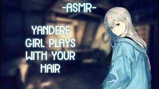 [ASMR] [ROLEPLAY] yandere girl plays with your hair (binaural)