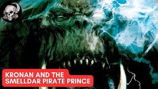 KRONAN AND THE SMELLDAR PIRATE PRINCE: PART I