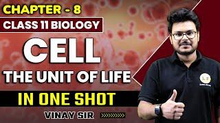 Cell : The Unit of Life Class 11/NEET Full Chapter Explanation | Class 11 Biology Chapter 8 One Shot