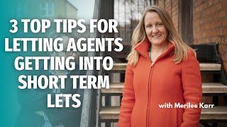 3 Top Tips for letting Agents getting into Short Term Lets