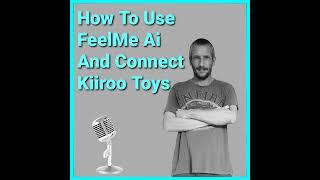 How To Use The FeelMe Ai On PC With Kiiroo Toys Podcast