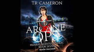 FULL AUDIOBOOK - TR Cameron, Martha Carr, Michael Anderle - Federal Agents of Magic - Arcane Ops #7