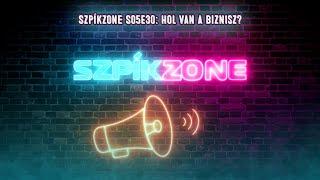 Szpíkzone S05E30: Hol van a biznisz?