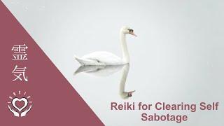 Reiki for Clearing Self Sabotage | Energy Healing