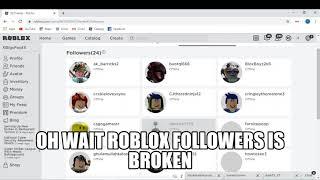 ROBLOX FOLLOWING AND FOLLOWER ARE BROKEN