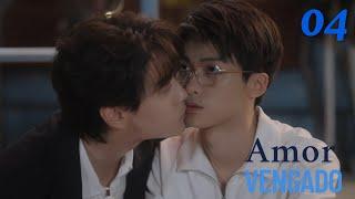 【Series BL】04-Revenged Love-Amor Vengado #bl  #boyslove #RevengedLove #逆爱