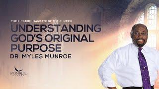 Understanding God’s Original Purpose | Dr. Myles Munroe