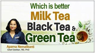 Hi9 | Which is Better, Black tea, Green tea or Milk tea? | Aparna Nemalikanti ,Chief Dietitian