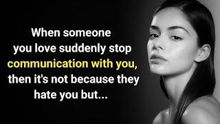 When Someone You Love Suddenly Stop Talking With You... | Life Lessons Quotes