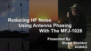 Reducing HF Noise Using Antenna Phasing With The MFJ-1026