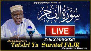 LIVE:  DARSA|| TAFSIR YA SURATUL FAJRI EHEMU YA 1 || SHEIKH HASHIM AHMAD RUSAGANYA 24/06/2025