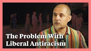 The Problem with Liberal Antiracism | Arun Kundnani and Kojo Koram