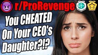 r/ProRevenge - You CHEATED On Your CEO's Daughter?!? - Reddit Stories 773