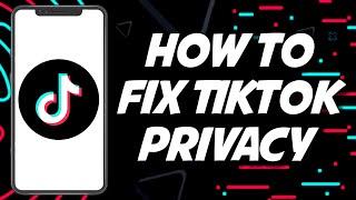 How To Fix TIKTOK Privacy Settings 2023 (STEP BY STEP)