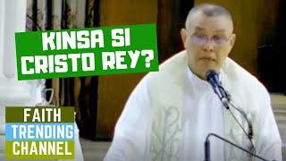 SANA ALL ING-ANI MOSERMON: KINSA SI CRISTO REY? (SOLEMNIDAD SA KRISTONG HARI, CYCLE B)