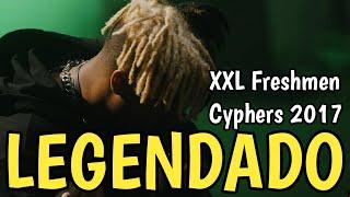 XXXTentacion - XXL Freshmen Cyphers  2017 (Legendado)