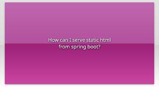 How can I serve static html from spring boot?