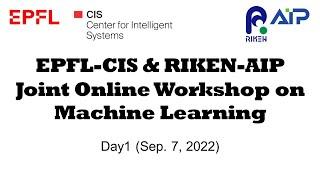 EPFL-CIS & RIKEN-AIP Joint Online Workshop on Machine Learning Day1