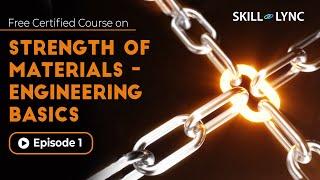 Strength of Materials | Engineering Basics | Episode 1 | Skill-Lync