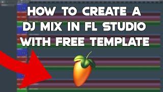 HOW TO CREATE A DJ MIX IN FL STUDIO 2024 [FREE FLP]