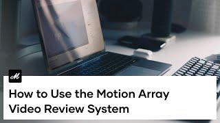 How To Use The Motion Array Video Review System