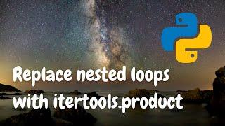 How to replace nested `for` loops with `itertools.product` in Python