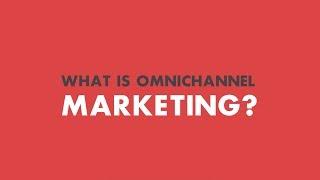 What is Omnichannel Marketing?