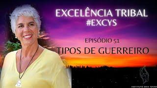 #EXCYS Excelência Tribal - EP. 51: TIPOS DE GUERREIROS