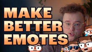 3 Tips to make your Emotes even better