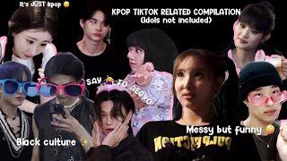 Kpop related messy tiktok compilation