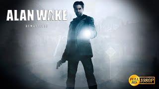 ALAN WAKE REMASTERED  ПОЛНОЕ ПРОХОЖДЕНИЕ БЕЗ КОММЕНТАРИЕВ HD