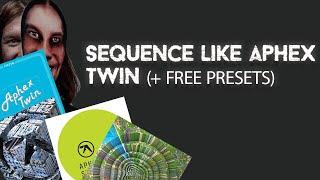 Sequence Like Aphex Twin's Syro!  + Free Presets / samples - Ableton Live 12 Tutorial ---- Eptiar