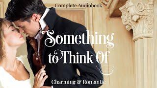 Something To Think Of - Complete Historical Romance Audiobook